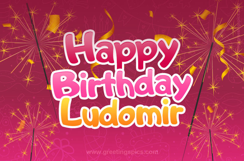 Happy Birthday Ludomir Image with sparklers