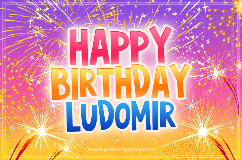 Happy Birthday Ludomir Picture with fireworks