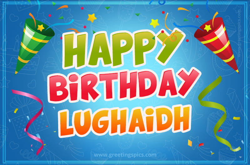 Happy Birthday Lughaidh picture with confetti and party poppers