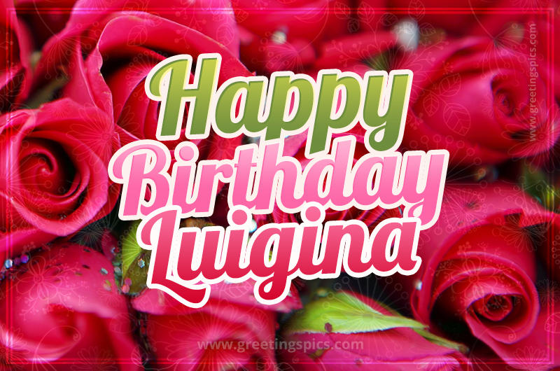 Happy Birthday Luigina beautiful Image with red roses