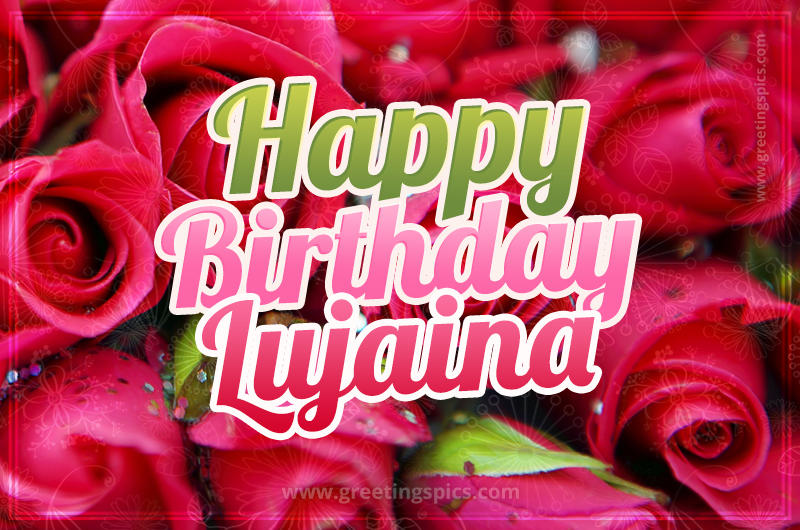 Happy Birthday Lujaina beautiful Image with red roses