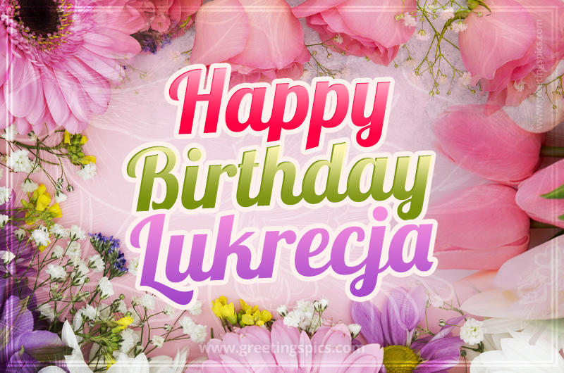 Happy Birthday Lukrecja Picture with beautiful flowers