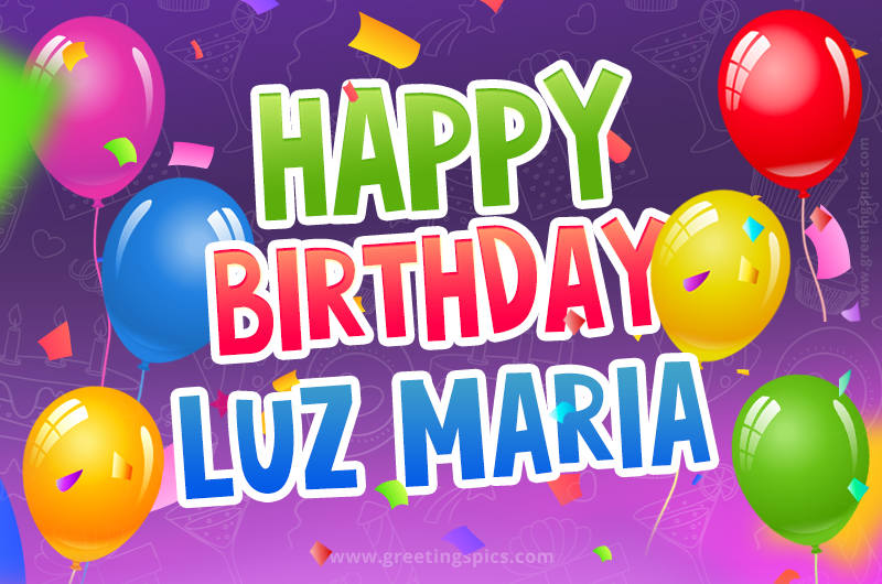 Happy Birthday Luz Maria Festive Greeting Card