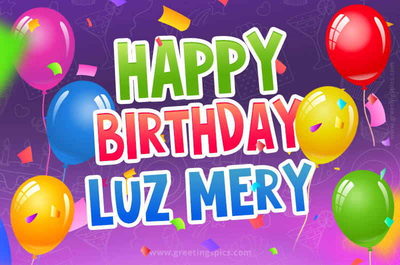 Happy Birthday Luz Mery Festive Greeting Card