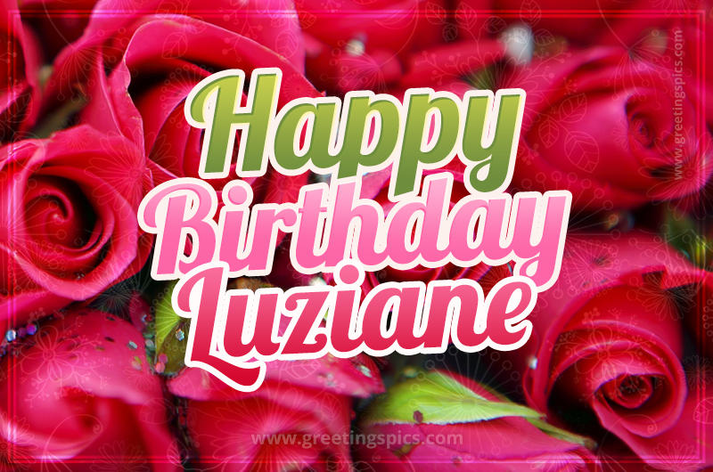 Happy Birthday Luziane beautiful Image with red roses