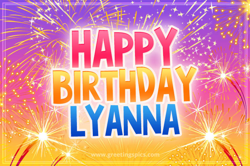 Happy Birthday Lyanna Picture with fireworks