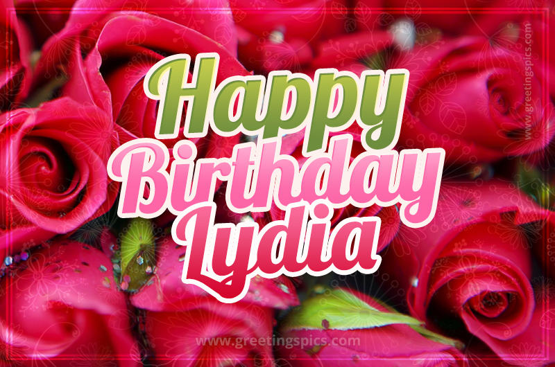 Happy Birthday Lydia beautiful Image with red roses