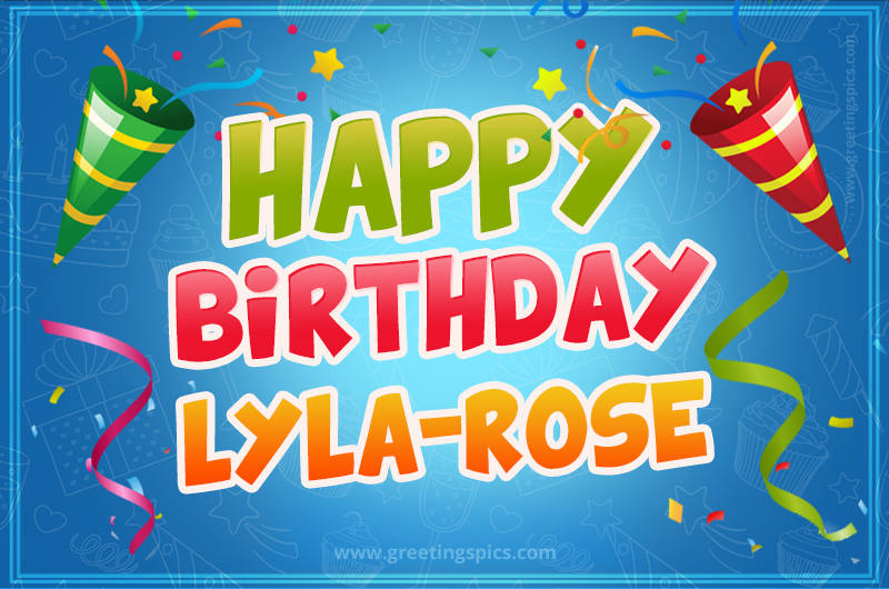 Happy Birthday Lyla-Rose picture with confetti and party poppers