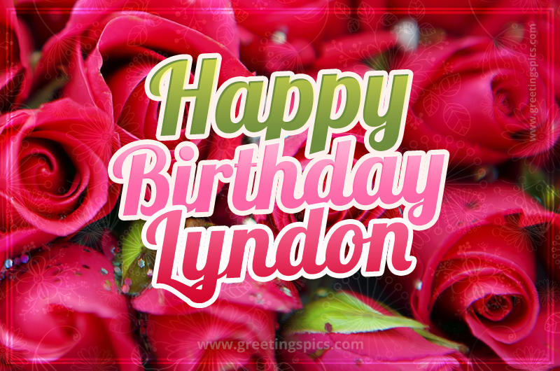 Happy Birthday Lyndon beautiful Image with red roses