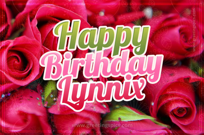 Happy Birthday Lynnix beautiful Image with red roses