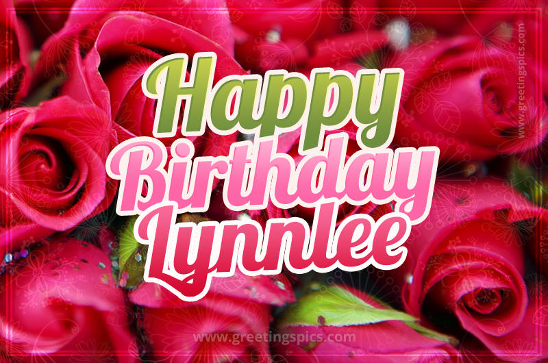 Happy Birthday Lynnlee beautiful Image with red roses