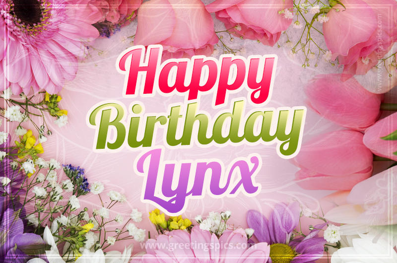 Happy Birthday Lynx Picture with beautiful flowers