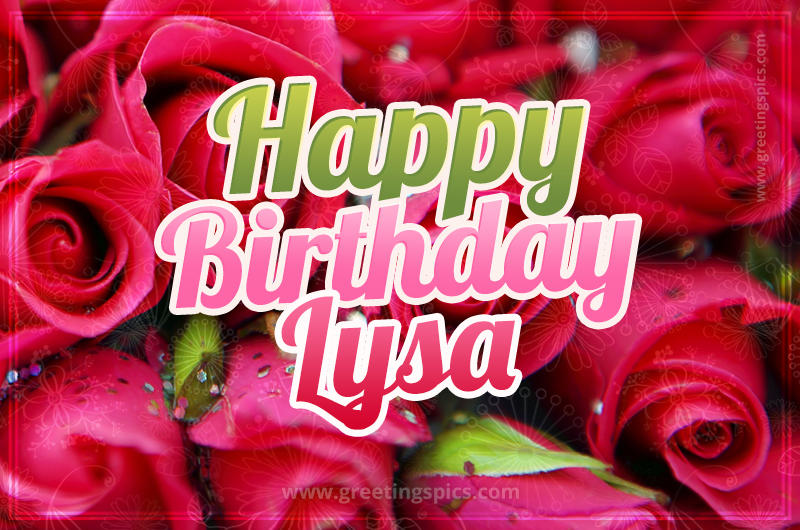 Happy Birthday Lysa beautiful Image with red roses