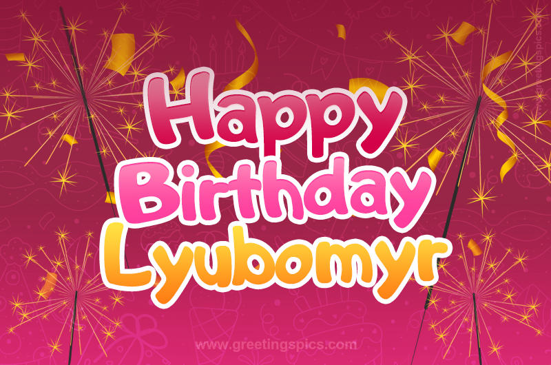 Happy Birthday Lyubomyr Image with sparklers