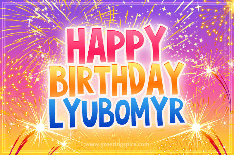 Happy Birthday Lyubomyr Picture with fireworks