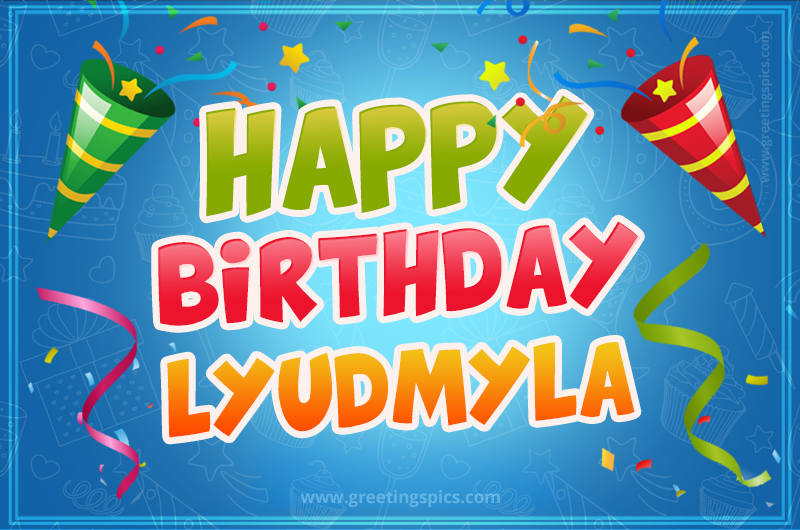 Happy Birthday Lyudmyla picture with confetti and party poppers