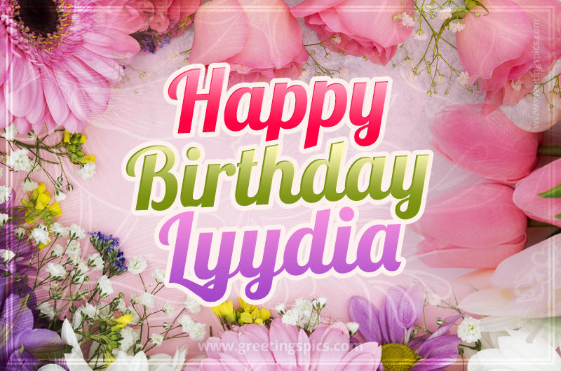 Happy Birthday Lyydia Picture with beautiful flowers