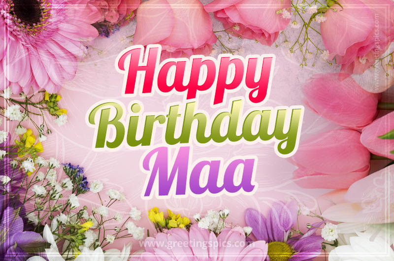 Happy Birthday Maa Picture with beautiful flowers