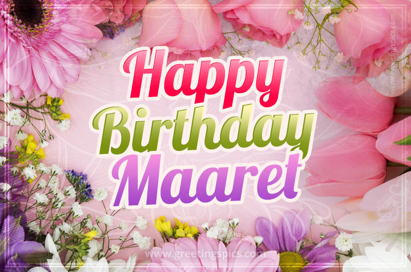 Happy Birthday Maaret Picture with beautiful flowers