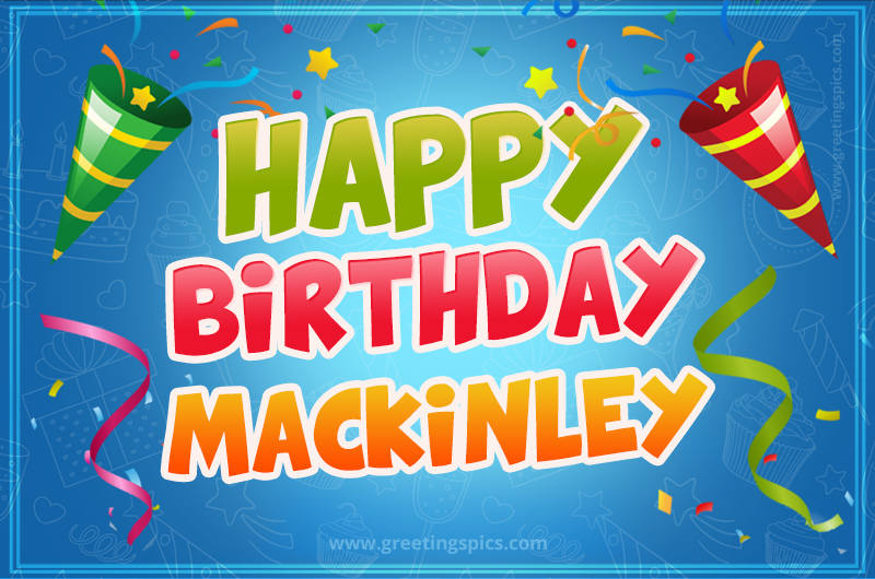 Happy Birthday Mackinley picture with confetti and party poppers