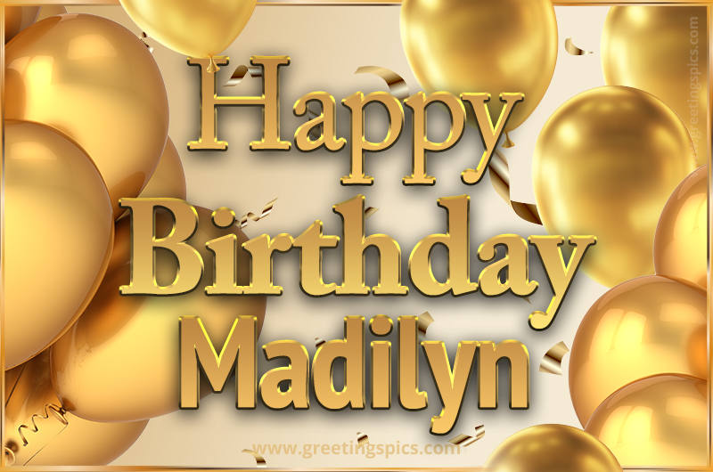 Happy Birthday Madilyn Card with golden confetti and balloons