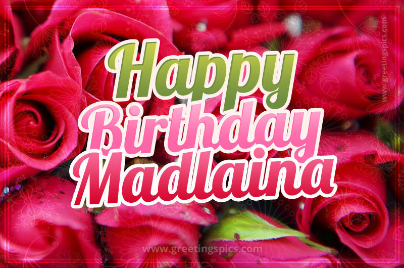 Happy Birthday Madlaina beautiful Image with red roses