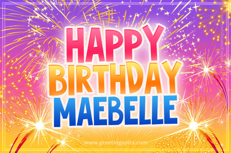 Happy Birthday Maebelle Picture with fireworks