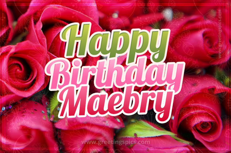 Happy Birthday Maebry beautiful Image with red roses