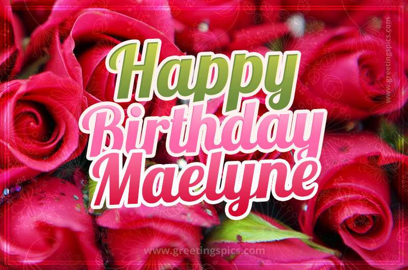 Happy Birthday Maelyne beautiful Image with red roses