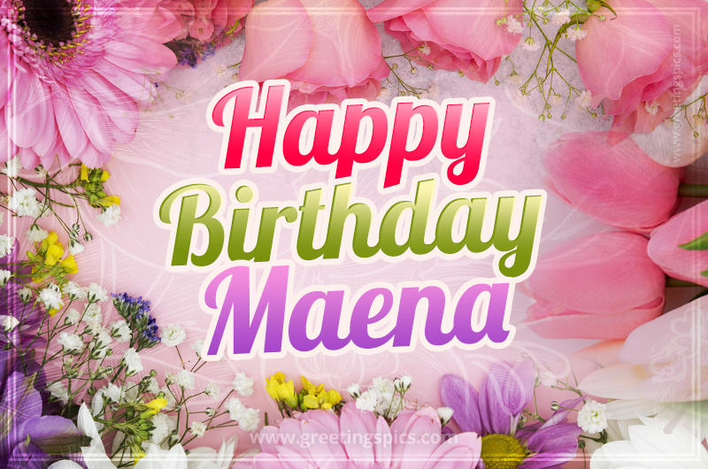 Happy Birthday Maena Picture with beautiful flowers