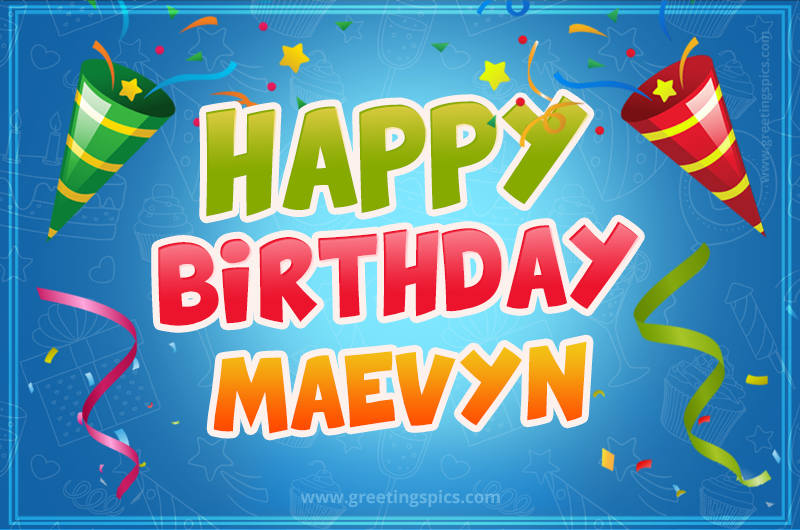 Happy Birthday Maevyn picture with confetti and party poppers