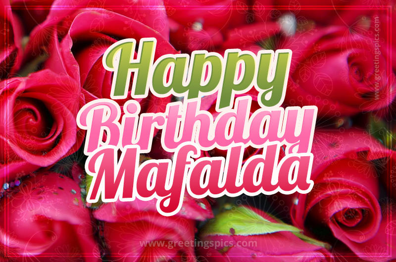 Happy Birthday Mafalda beautiful Image with red roses