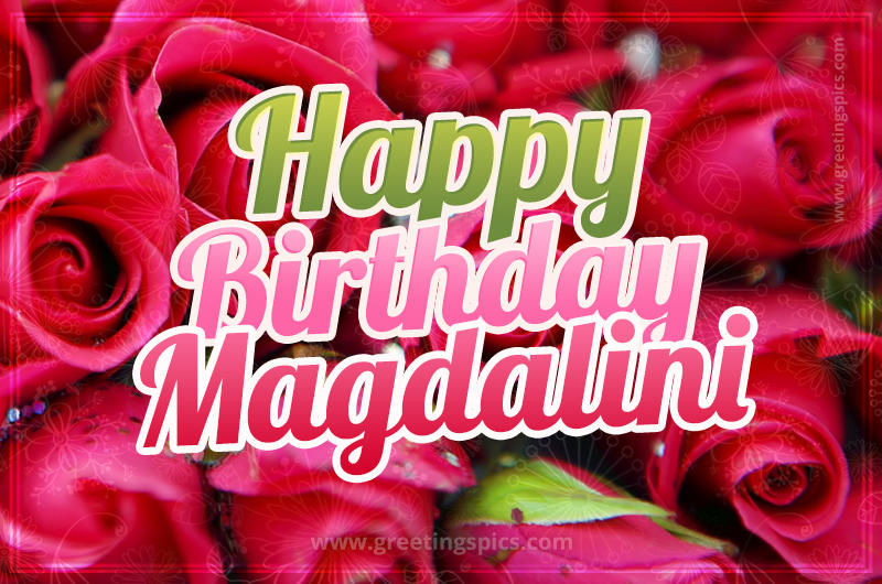 Happy Birthday Magdalini beautiful Image with red roses