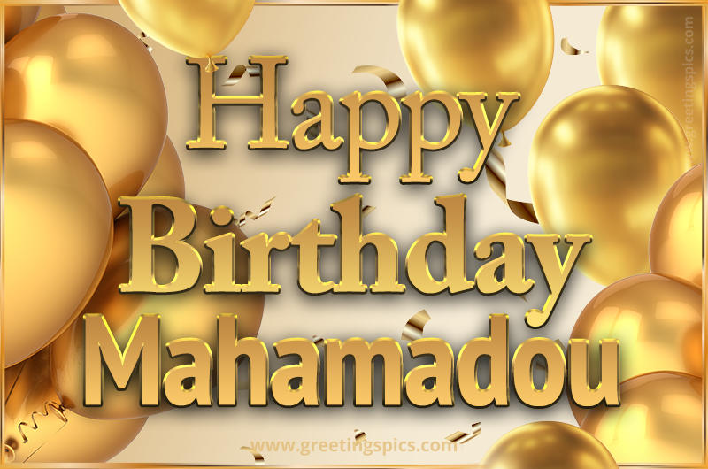 Happy Birthday Mahamadou Card with golden confetti and balloons