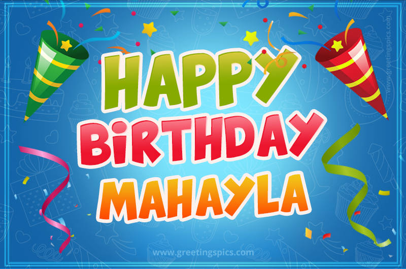 Happy Birthday Mahayla picture with confetti and party poppers