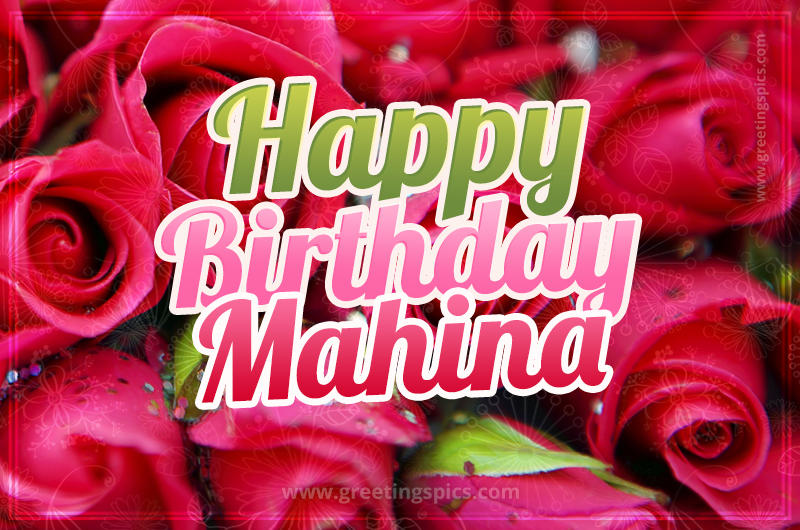 Happy Birthday Mahina beautiful Image with red roses