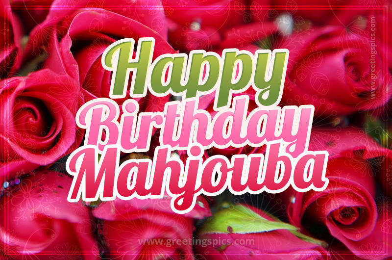 Happy Birthday Mahjouba beautiful Image with red roses