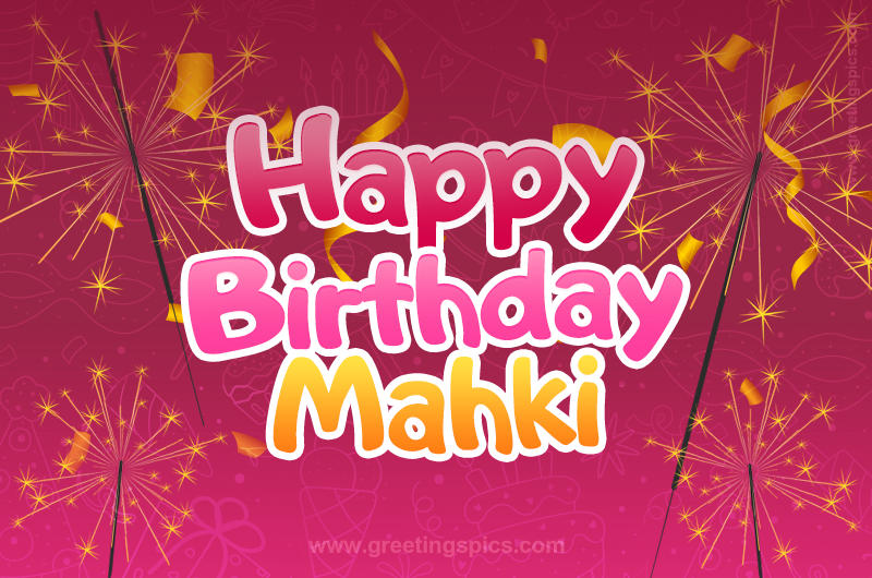 Happy Birthday Mahki Image with sparklers