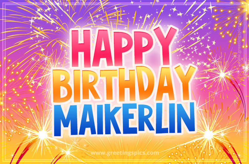 Happy Birthday Maikerlin Picture with fireworks