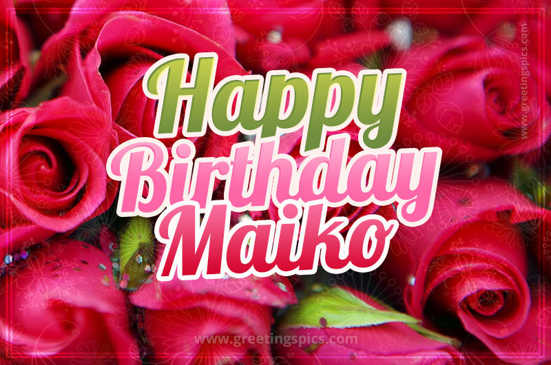 Happy Birthday Maiko beautiful Image with red roses