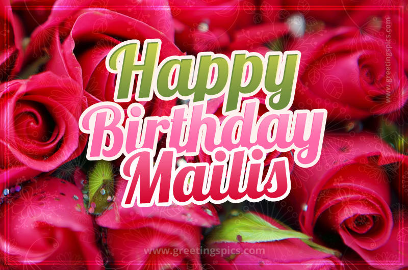 Happy Birthday Mailis beautiful Image with red roses