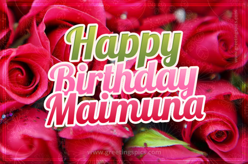 Happy Birthday Maimuna beautiful Image with red roses