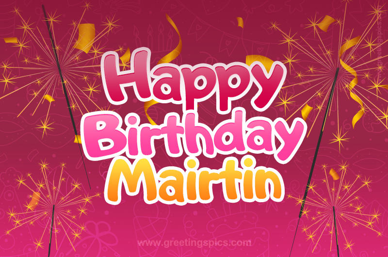 Happy Birthday Mairtin Image with sparklers