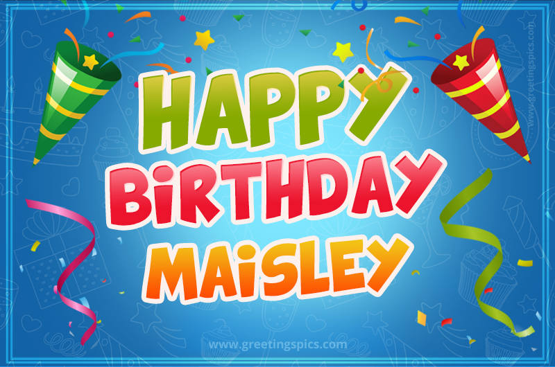 Happy Birthday Maisley picture with confetti and party poppers