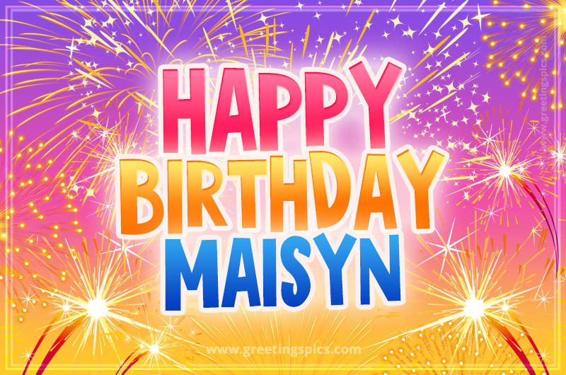 Happy Birthday Maisyn Picture with fireworks