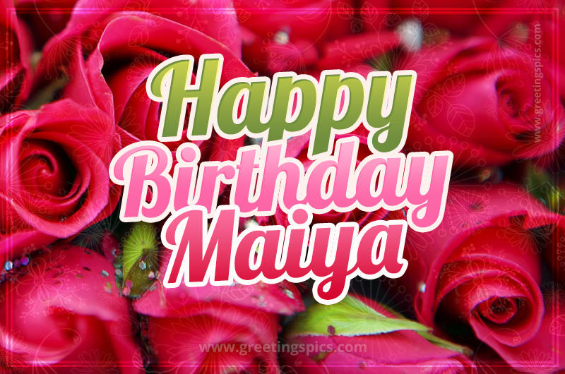 Happy Birthday Maiya beautiful Image with red roses