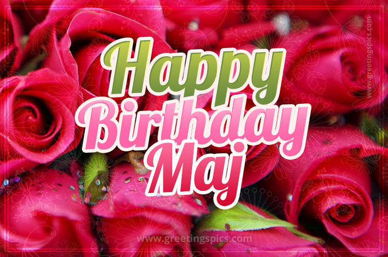 Happy Birthday Maj beautiful Image with red roses