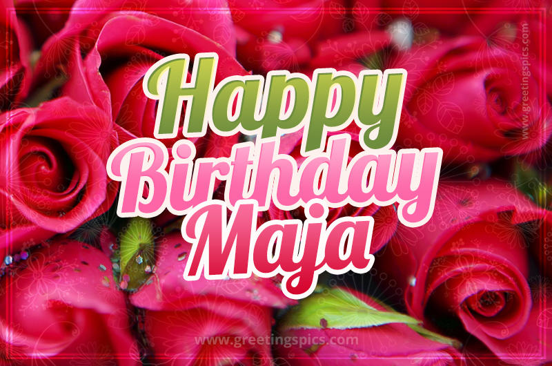 Happy Birthday Maja beautiful Image with red roses