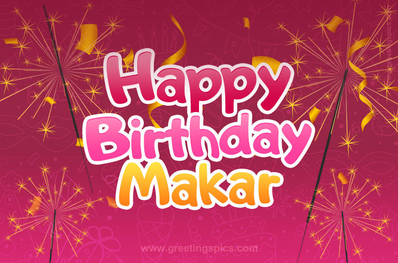 Happy Birthday Makar Image with sparklers