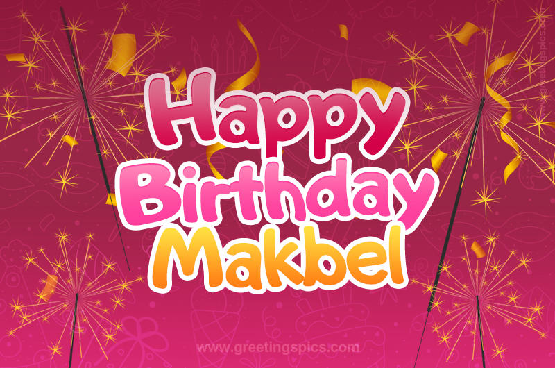 Happy Birthday Makbel Image with sparklers